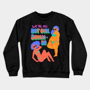 We are all hot girl summer Crewneck Sweatshirt